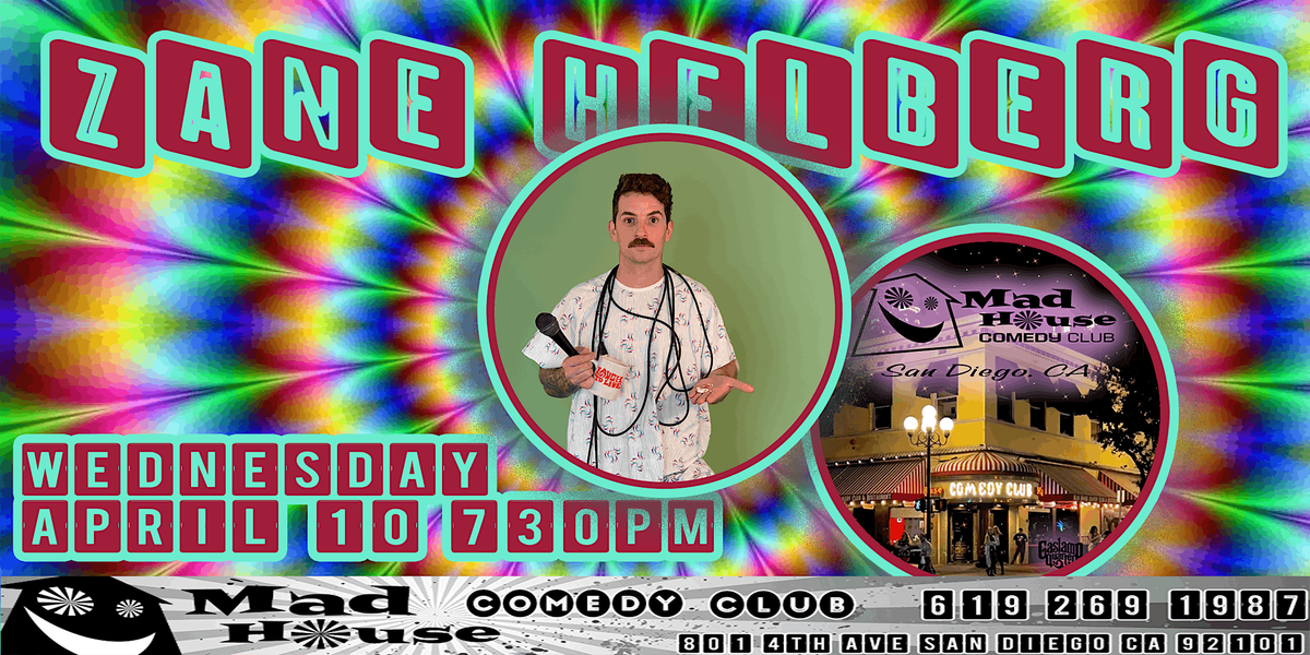 Zane Helberg  live in San Diego @ The World Famous Mad House Comedy Club!