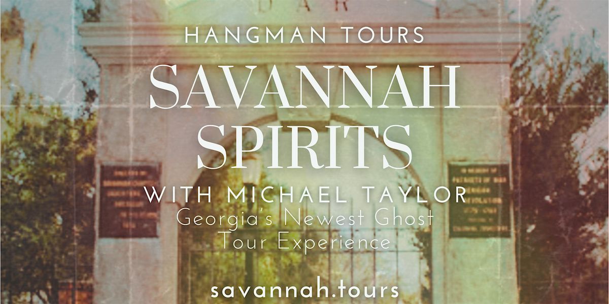 Hangman Tours - Savannah Spirits Ghost Tours with Michael Taylor