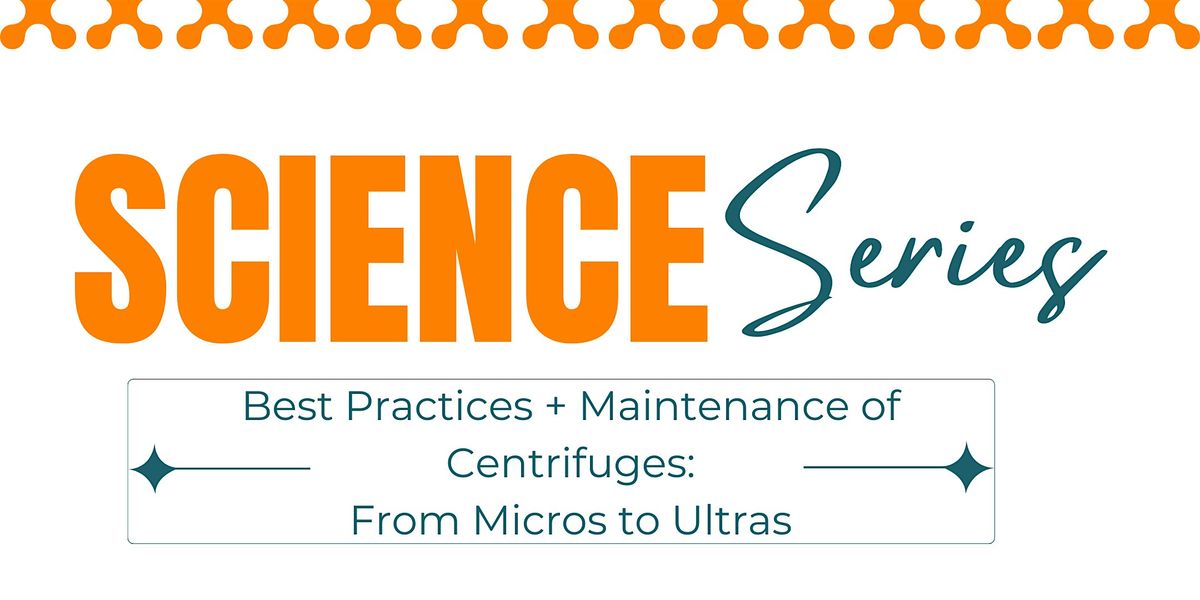 Science Series: Best Practices + Maintenance of Centrifuges