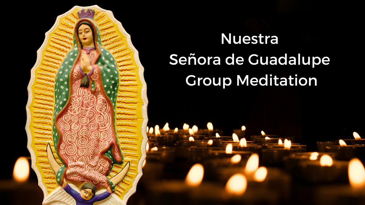 Nuestra Se\u00f1ora de Guadalupe Group Meditation