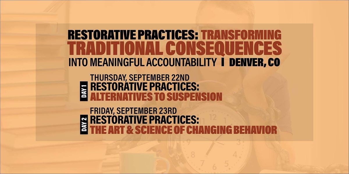 Restorative Practices: Transforming Traditional Consequences (Denver, CO)