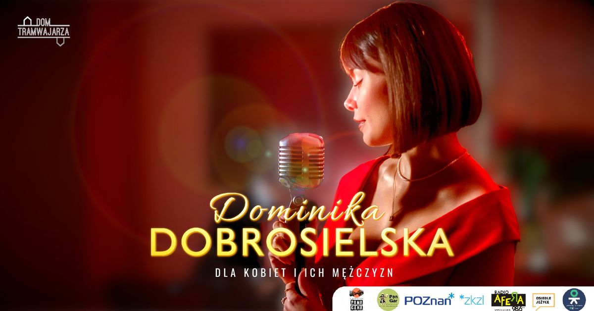 Dominika Dobrosielska - koncert dla kobiet i ich m\u0119\u017cczyzn \/ Dom Tramwajarza