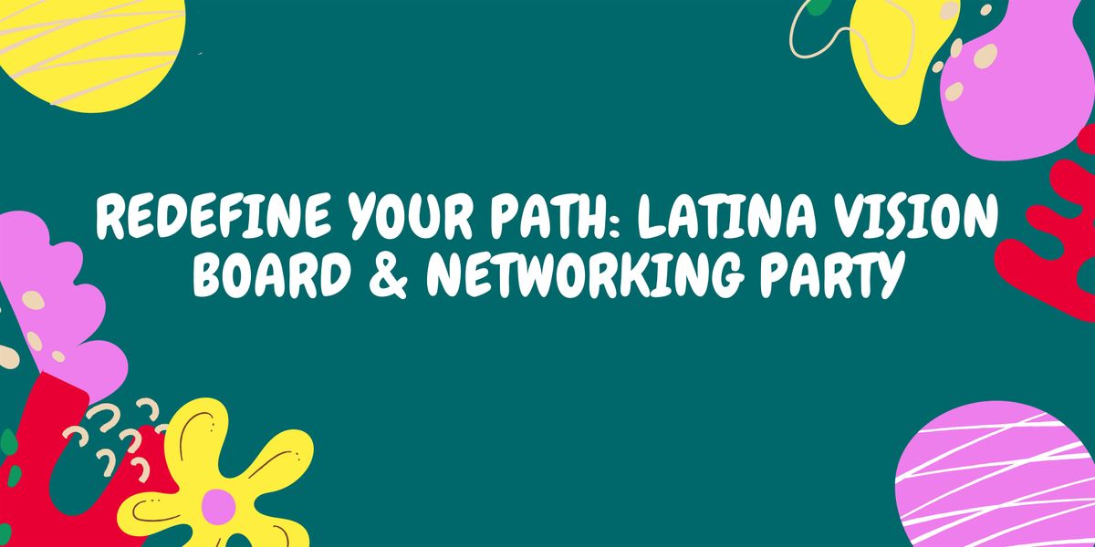 Redefine Your Path: Tri-Cities Latina Vision Board & Networking Party