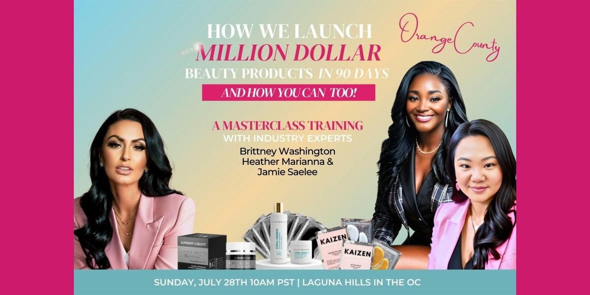 How We Launch Million Dollar Beauty Products In 90 Days A MASTERCLASS