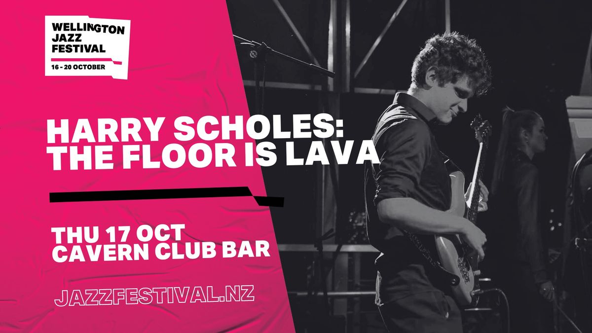 WJC presents Harry Scholes The Floor is Lava (late set)