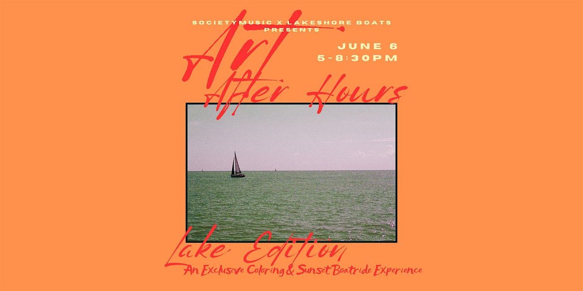 Society Music, LLC. presents Art After Hours: Lake Edition