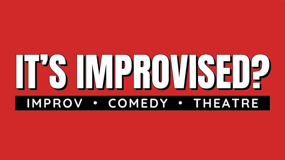 IT'S IMPROVISED? | Improv \u00b7 Comedy \u00b7 Theatre | Gold Coast | JULY 20TH | 18+