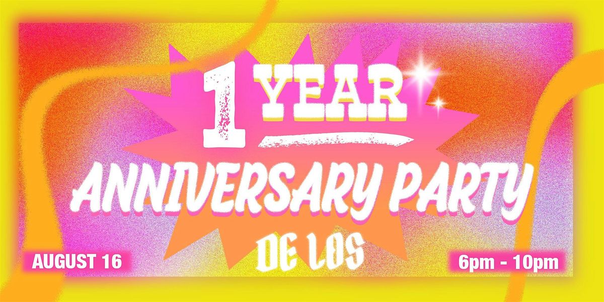 De Los' 1 year anniversary party