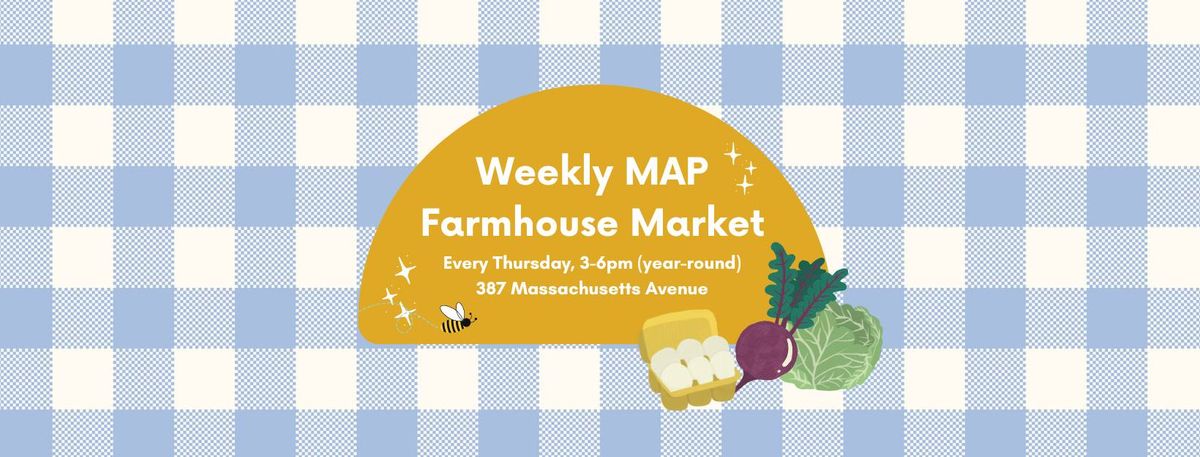 Weekly Market at the MAP Farmhouse!