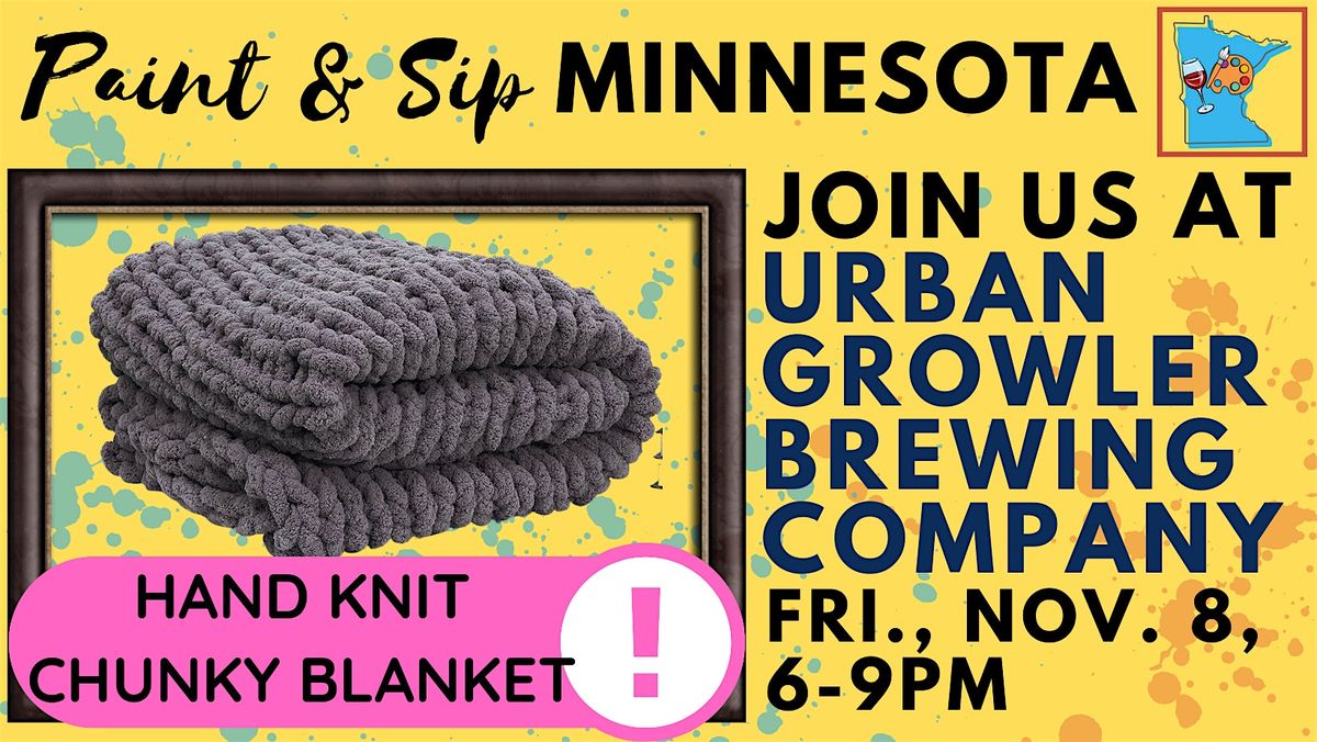 November 8 Hand Knit Chunky Blanket Experience at Urban Growler Brewing Co.