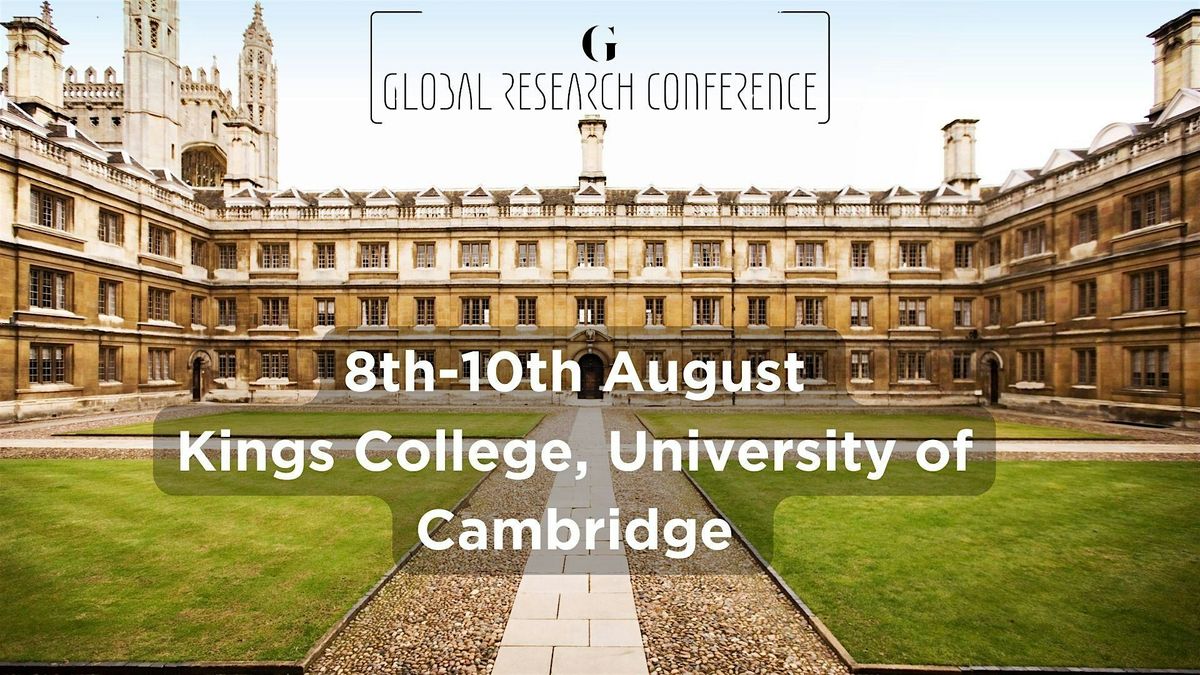 Global Research Conference 2024 at Kings College, University of  Cambridge