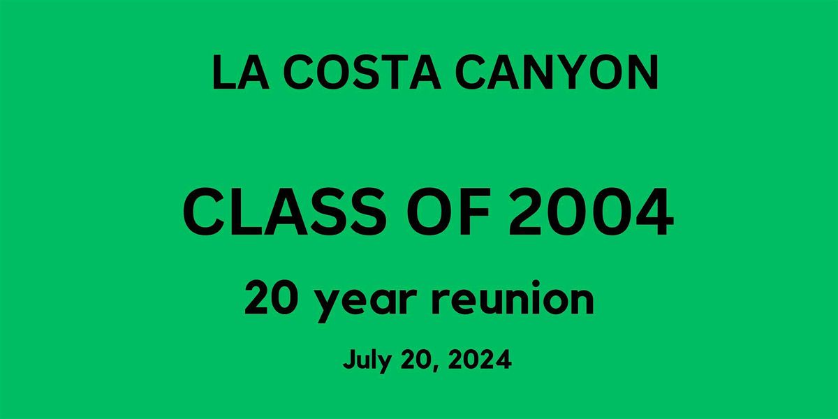 La Costa Canyon Class of 2004 20 Year High School Reunion