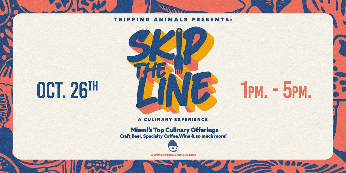 SKIP THE LINE '24: A TRIPPING ANIMALS  CULINARY EXPERIENCE