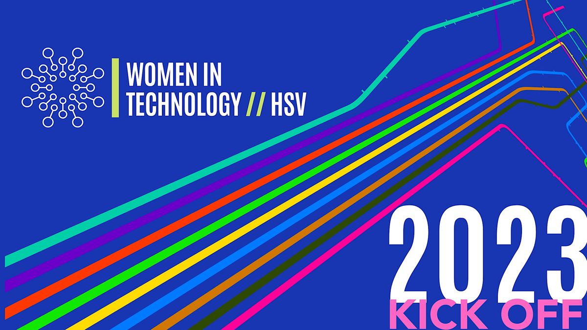 WOMEN IN TECHNOLOGY // HUNTSVILLE - - 2023 KICK-OFF EVENT, I2C ...