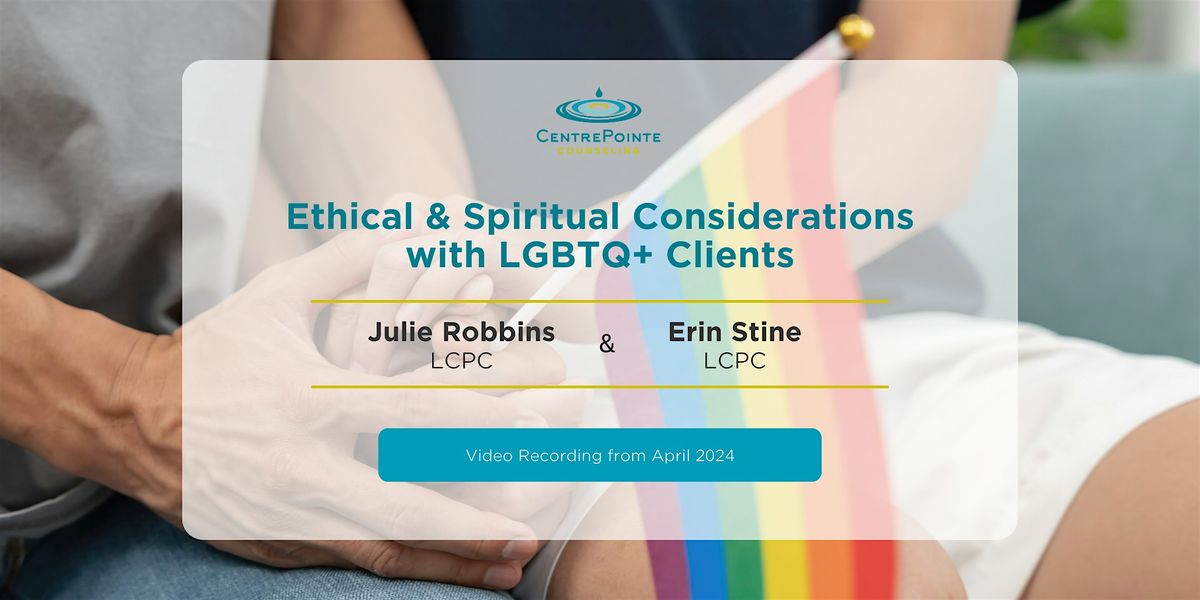 Video Recording: Ethical & Spiritual Considerations with LGBTQ+ Clients