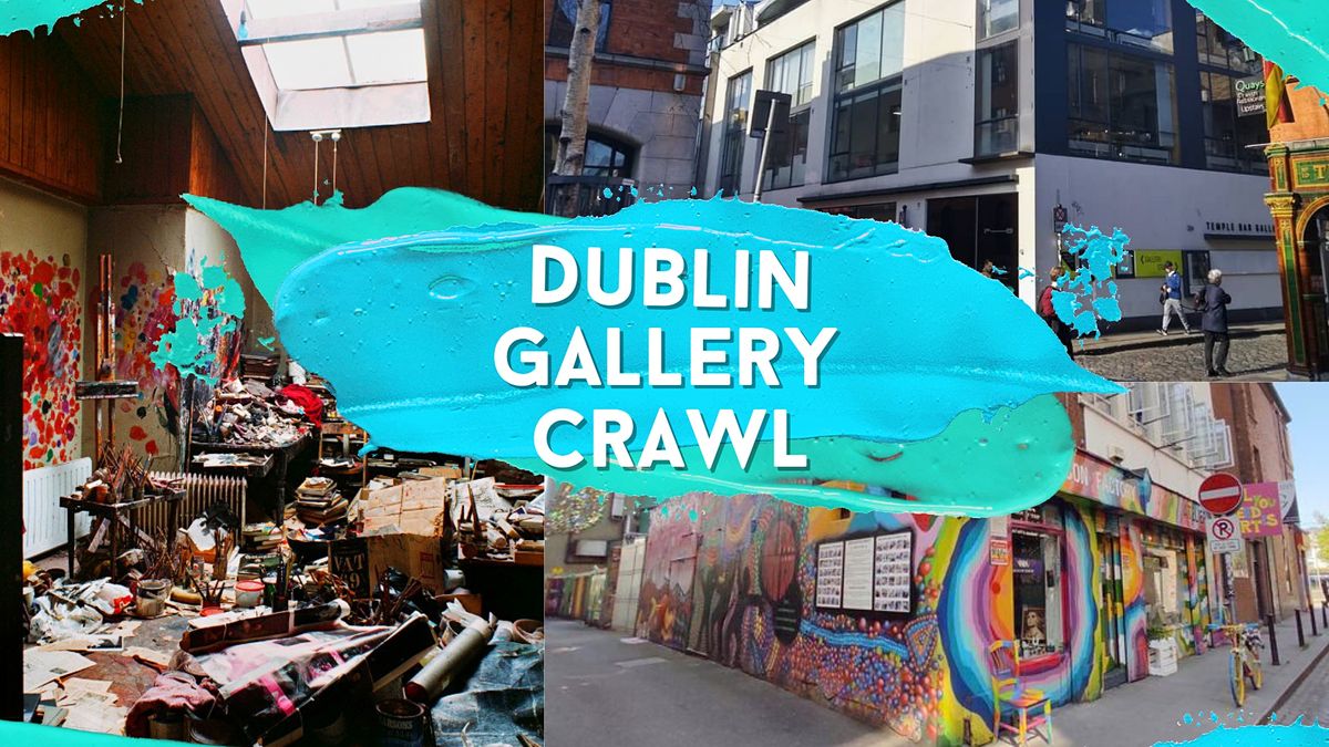 Dublin Gallery Crawl (FREE) Saturday,9th of July