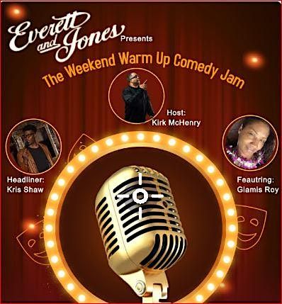 Everett & Jones Presents The Weekend Warm Up Comedy Jam!