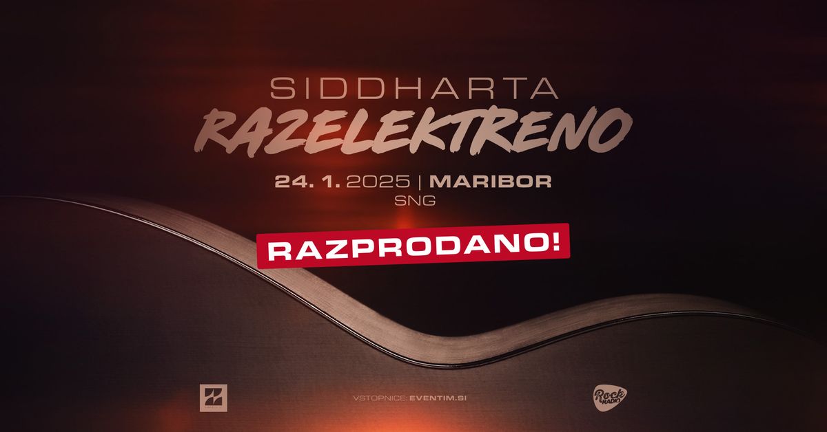 Siddharta Razelektreno \u2022 SNG Maribor \u2022 RAZPRODANO!