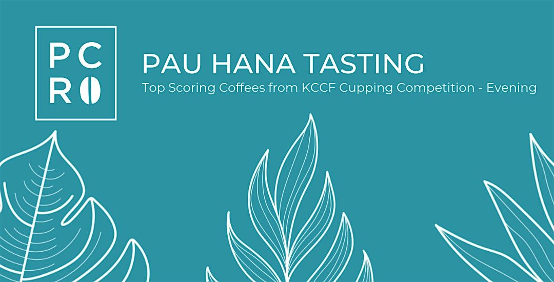 Pau Hana Tasting: Top Scoring Coffees from the KCCF Cupping Competition