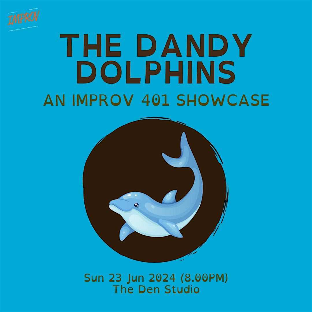 IMPROV 401 SHOWCASE  by The Dandy Dolphins