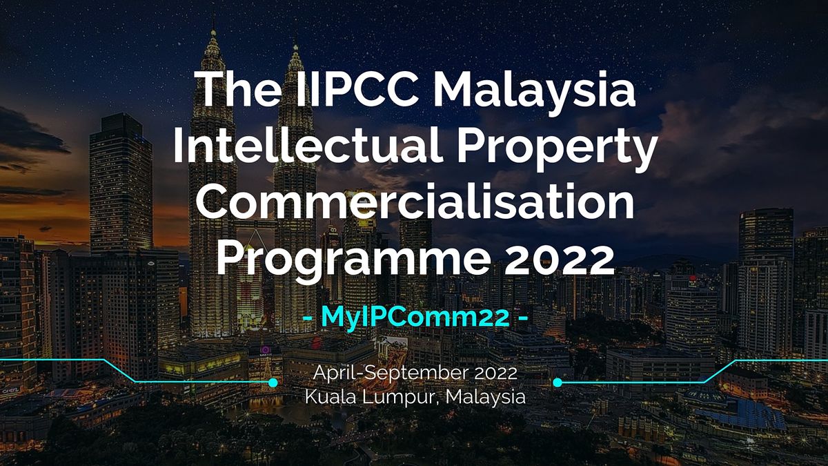 The IIPCC Malaysia Intellectual Property Commercialisation Programme 2022