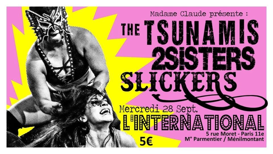 The Tsunamis + 2Sisters + Slickers @ L'International Paris