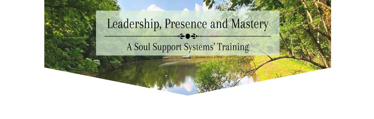 Leadership, Presence and Mastery: A SSS' Training