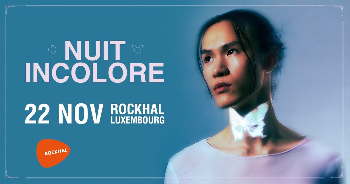 Nuit Incolore \u2022 Rockhal, Luxembourg