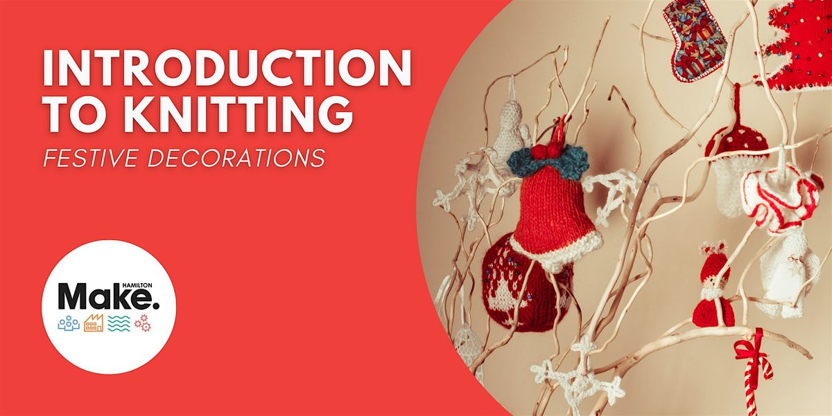 Introduction to Knitting - Festive Decorations