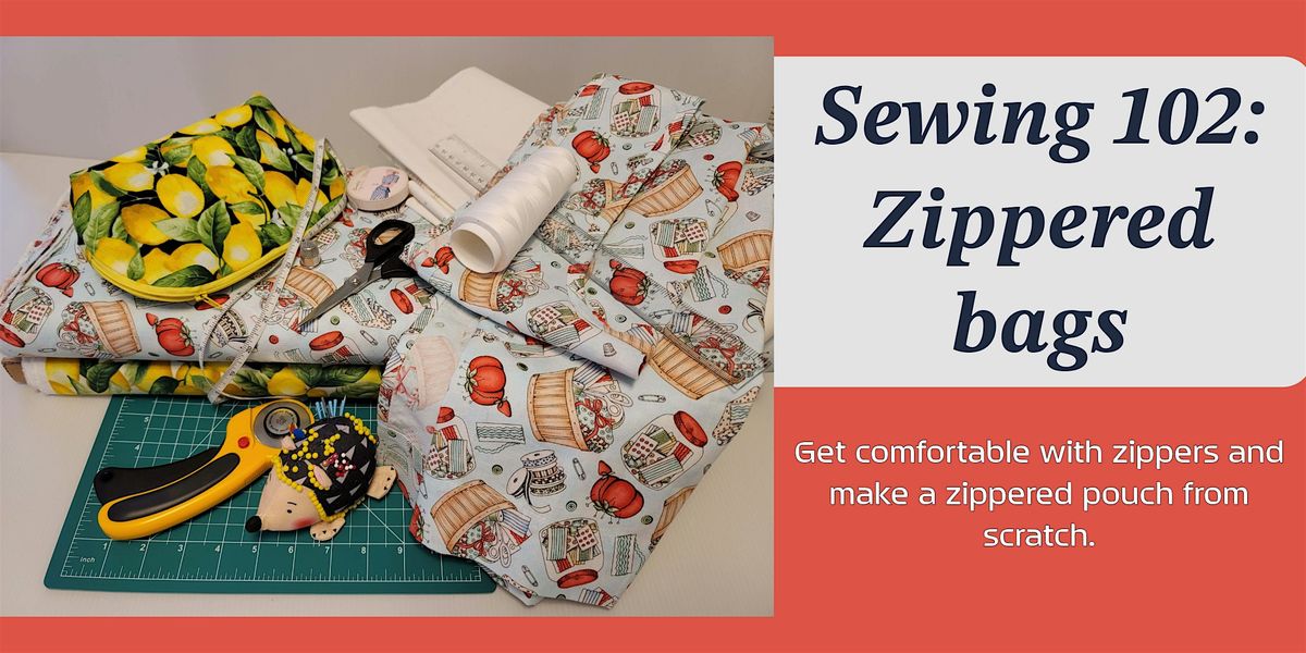 Sewing 102: Zippered bags