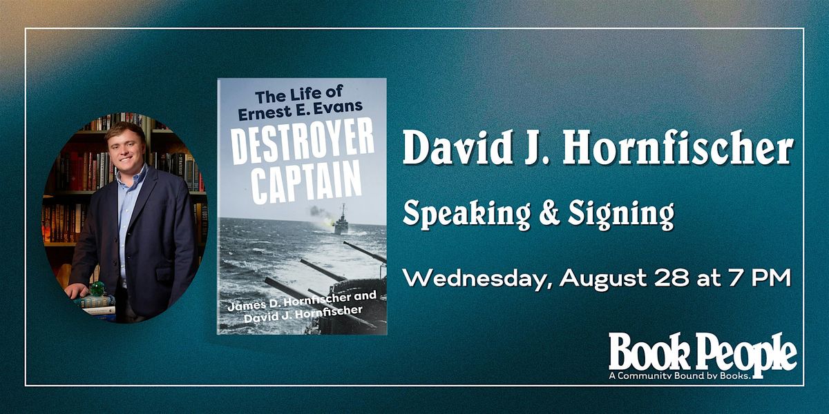 BookPeople Presents: David J. Hornfischer - Destroyer Captain