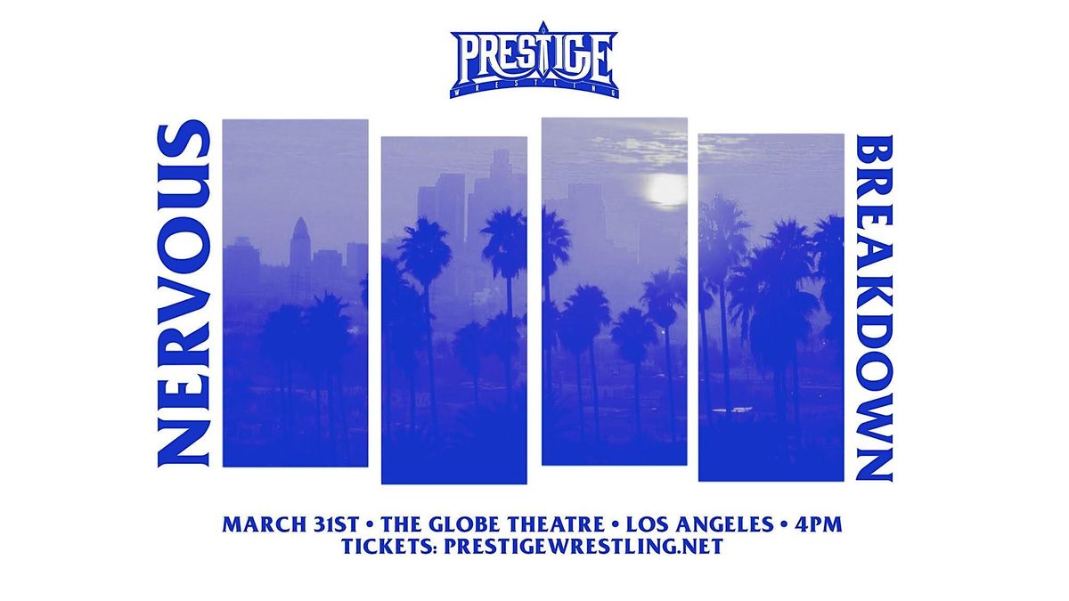Prestige Wrestling Nervous Breakdown Wrestlecon 2023 The Globe prestige-wrestling-nervous-breakdown-wrestlecon-2023-the-globe