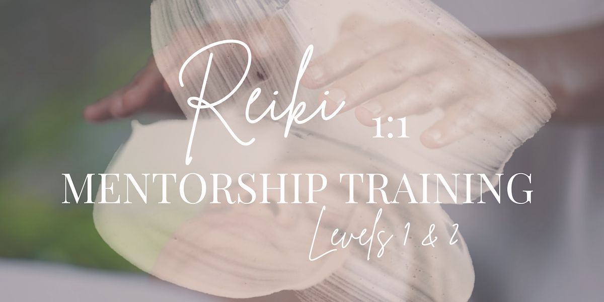 Reiki Certification Levels 1 & 2 | Mentorship  Training Method
