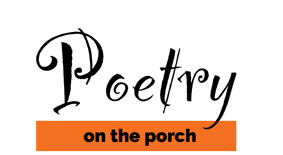 Poetry on the Porch- July
