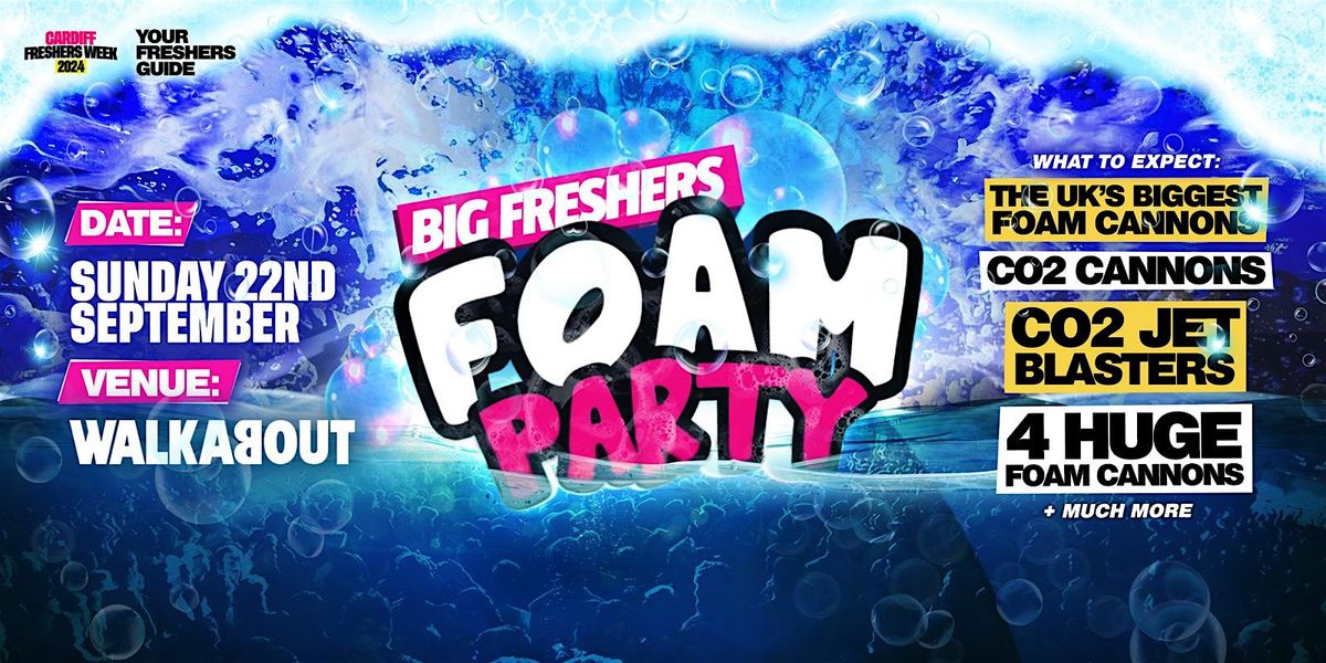 Big Freshers Foam Party - Cardiff Freshers 2024