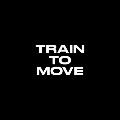 TRAIN TO MOVE