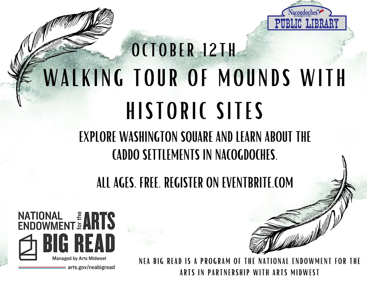 WALKING TOUR OF MOUNDS WITH HISTORIC SITES: NEA Big Read Nacogdoches