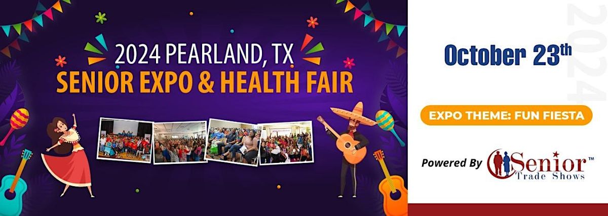 2024, Pearland Tx Senior Expo & Health Fair- Theme: Fun Fiesta