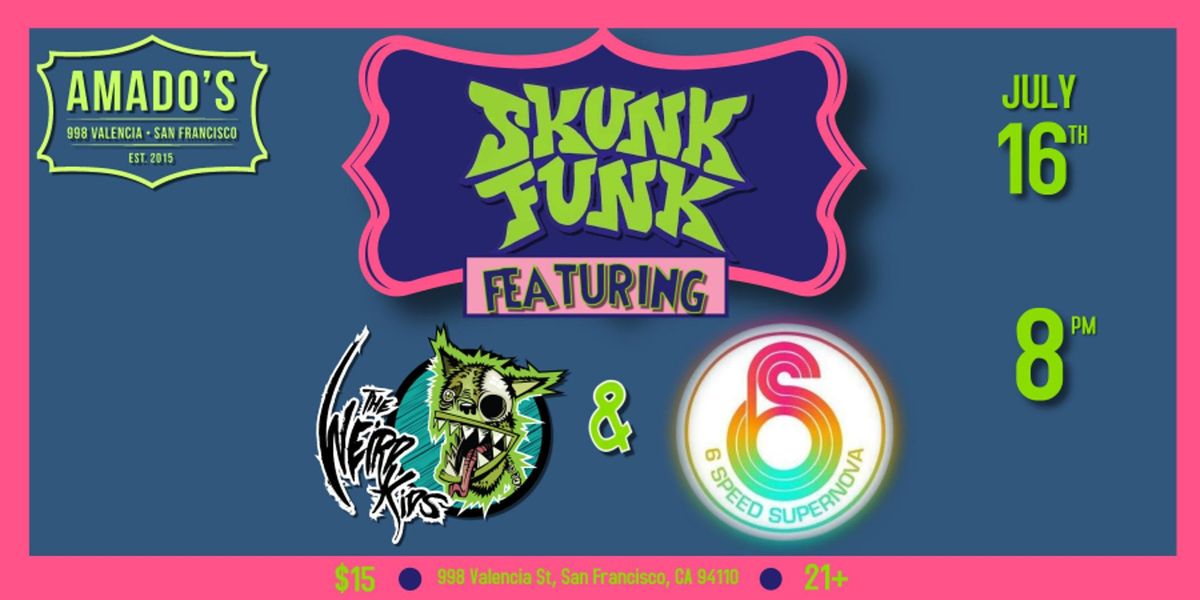 Skunk Funk, The Weird Kids, and 6 Speed Supernova