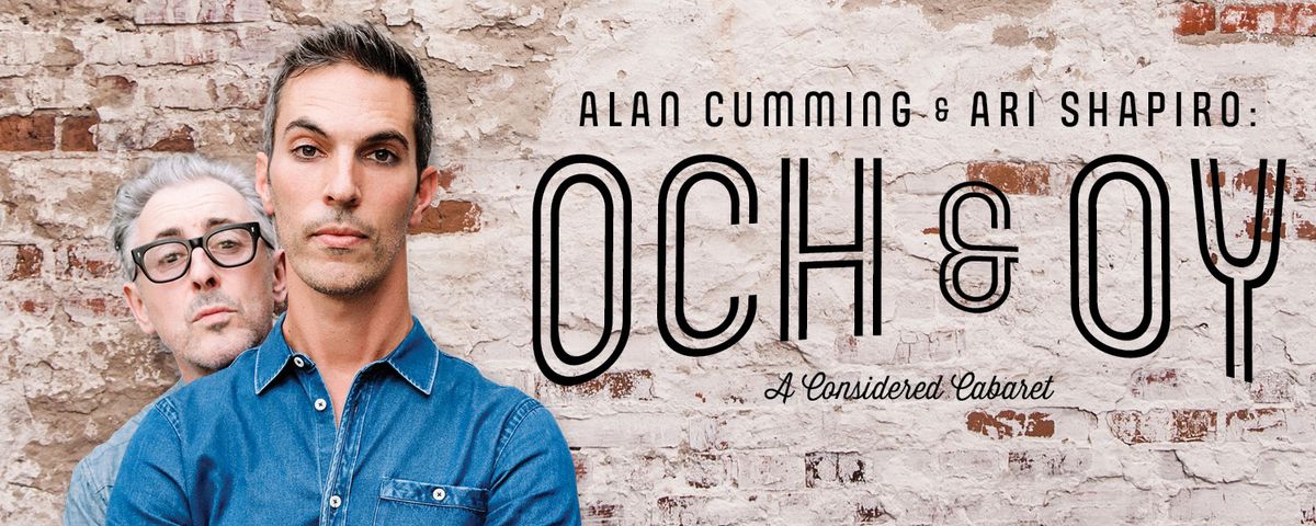 Alan Cumming & Ari Shapiro - Och & Oy!