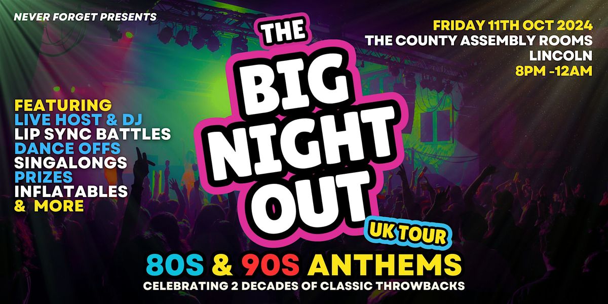 BIG NIGHT OUT - 80s v 90s Lincoln, County Assembly Rooms