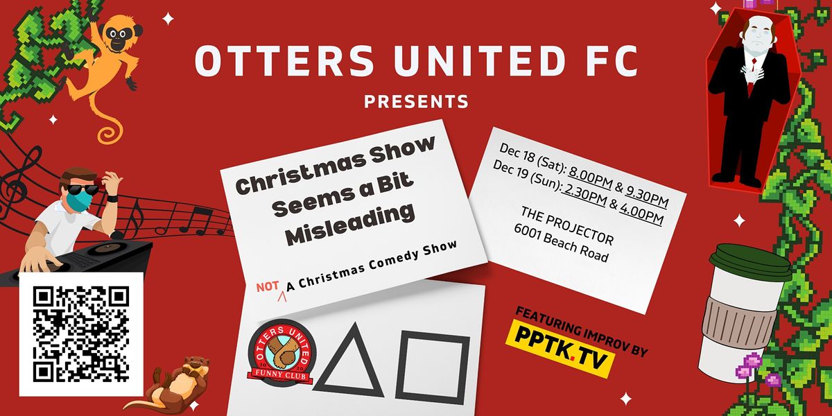 Otters United FC presents: Christmas Show Seems A Bit Misleading