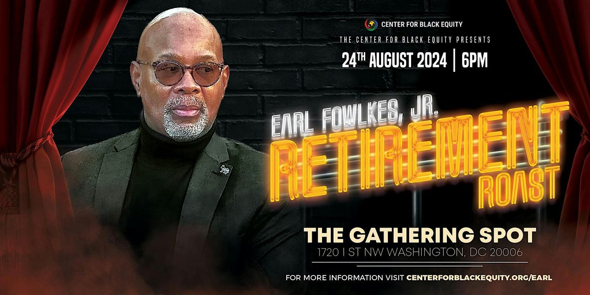 Retirement Roast of Earl Fowlkes, Jr.