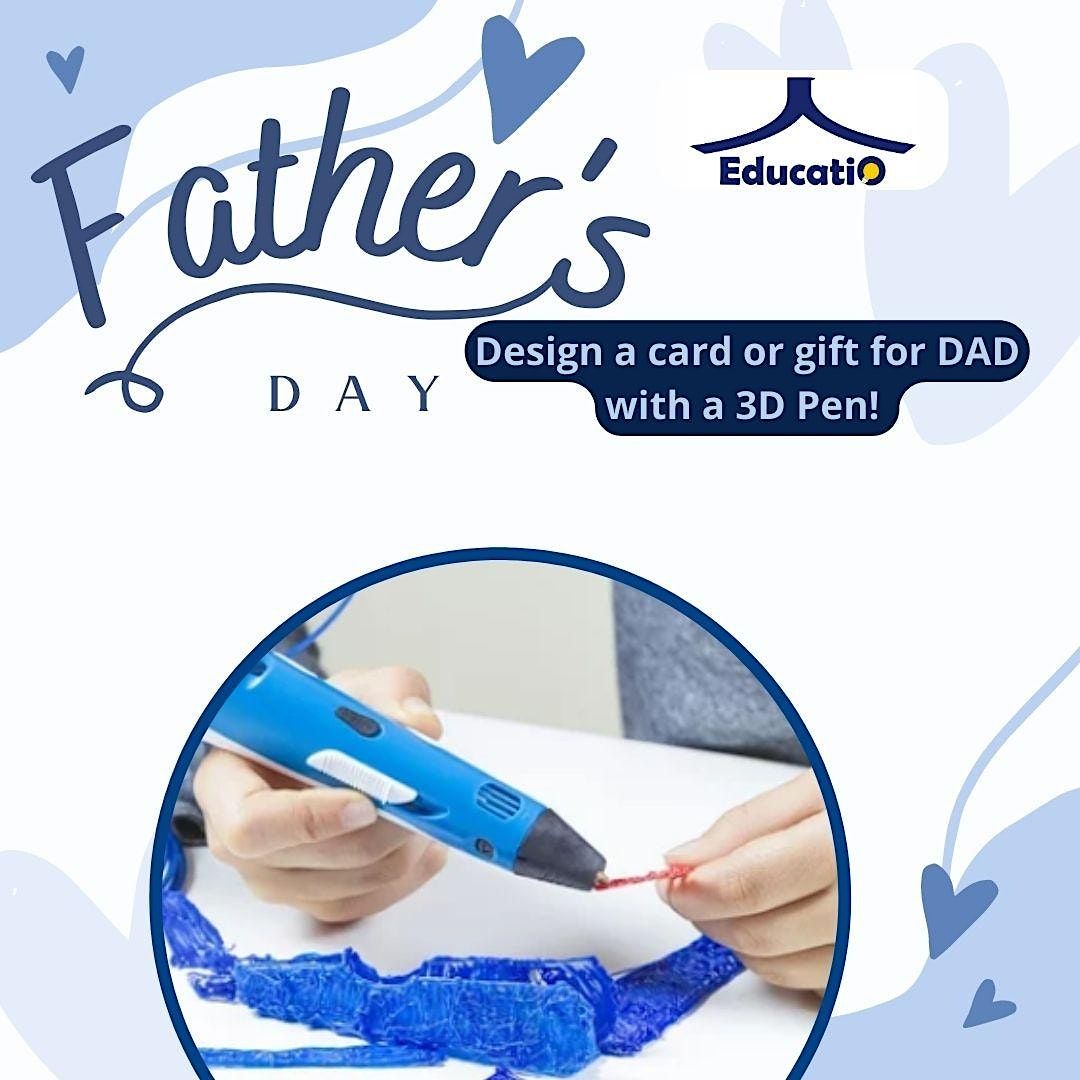 Arts & Crafts with 3D pen Workshop -  Father's Day