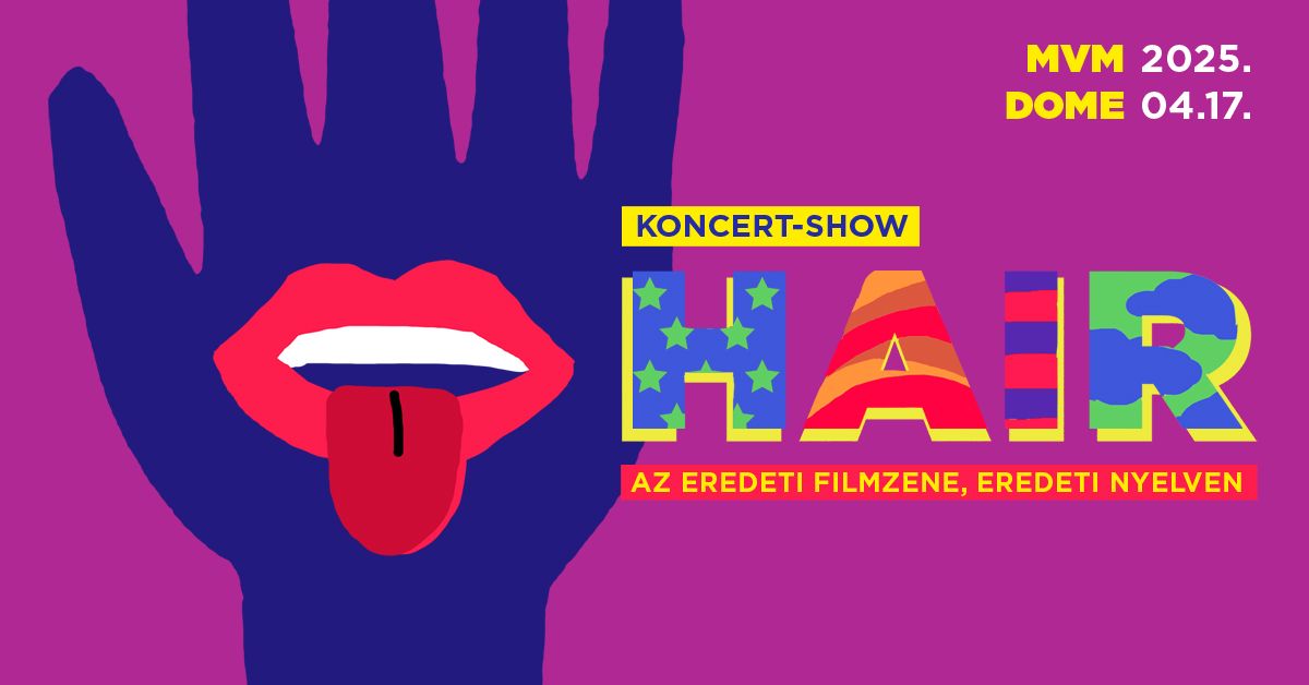 HAIR Koncert-Show az MVM Dome-ban!