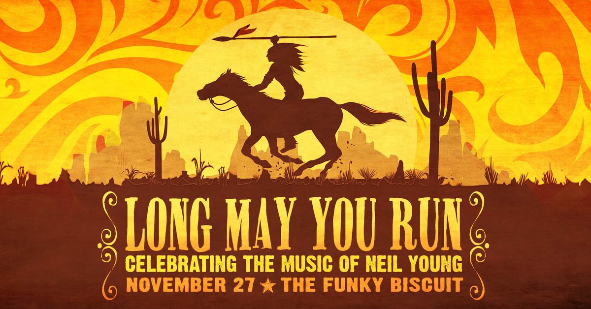 Long May You Run - Celebrating The Music of Neil Young 