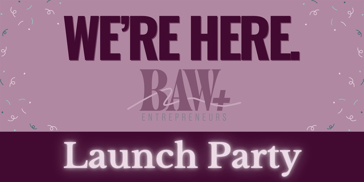 Badass Women+ Entrepreneurs LAUNCH PARTY at Big Brothers Big Sisters!