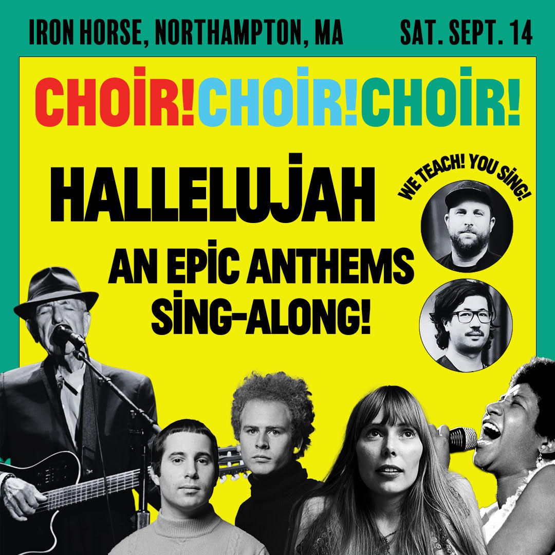 Choir!Choir!Choir! Presents: \u201cHallelujah\u201d: An EPIC Anthems Sing-Along! at The Iron Horse