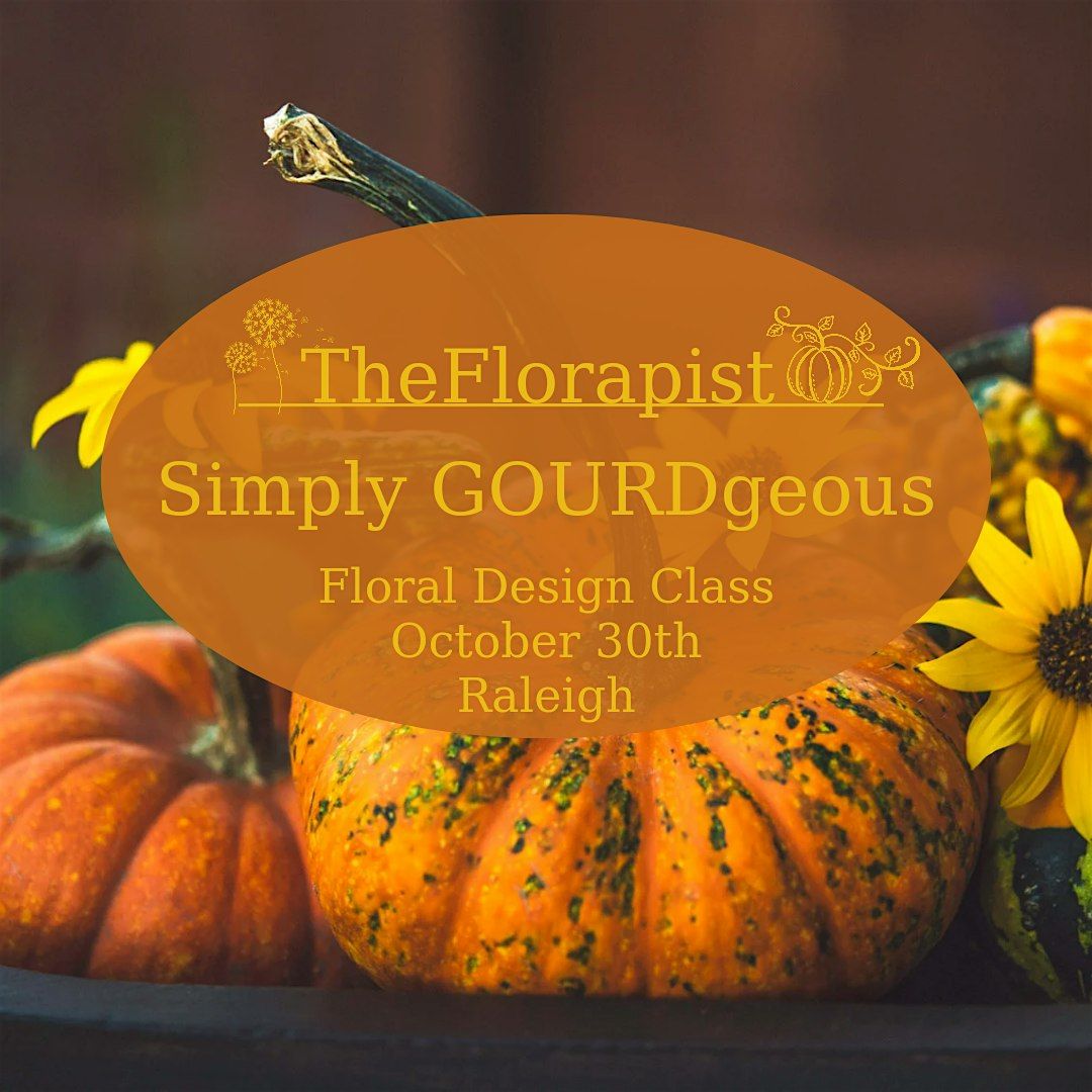 Simply GOURDgeous Floral Design Class Raleigh