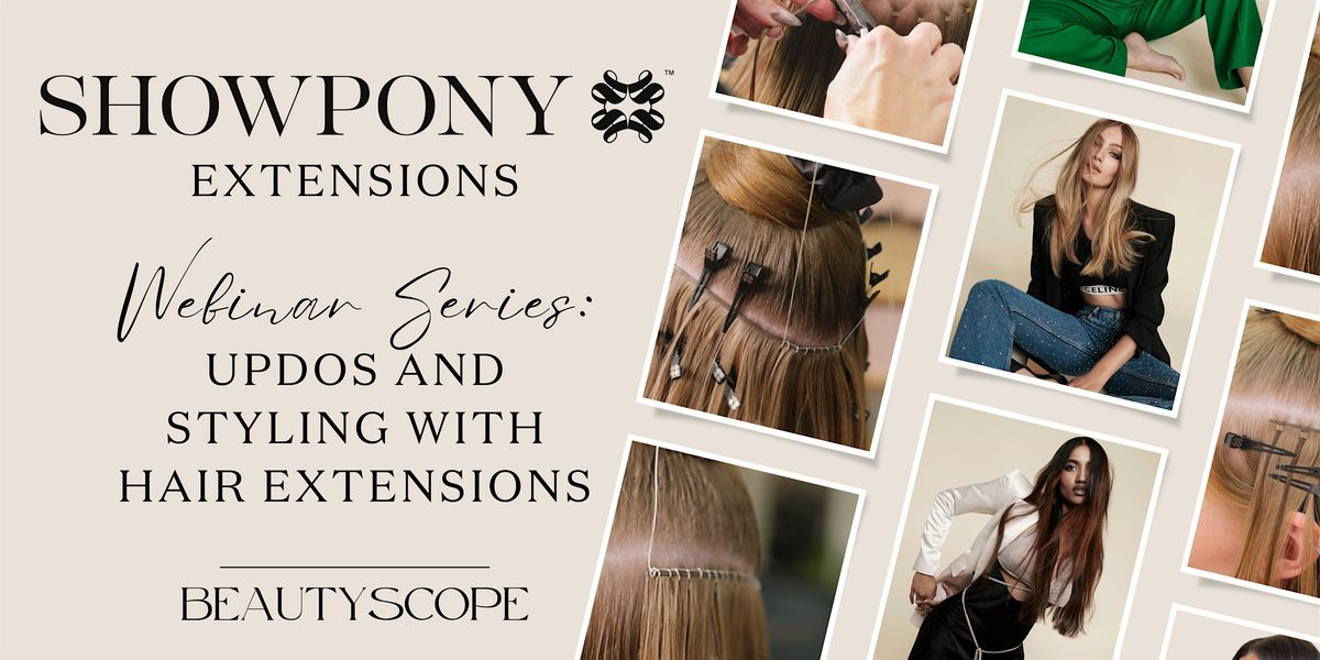 Showpony Webinar Series - Updos and Styling with Hair Extensions